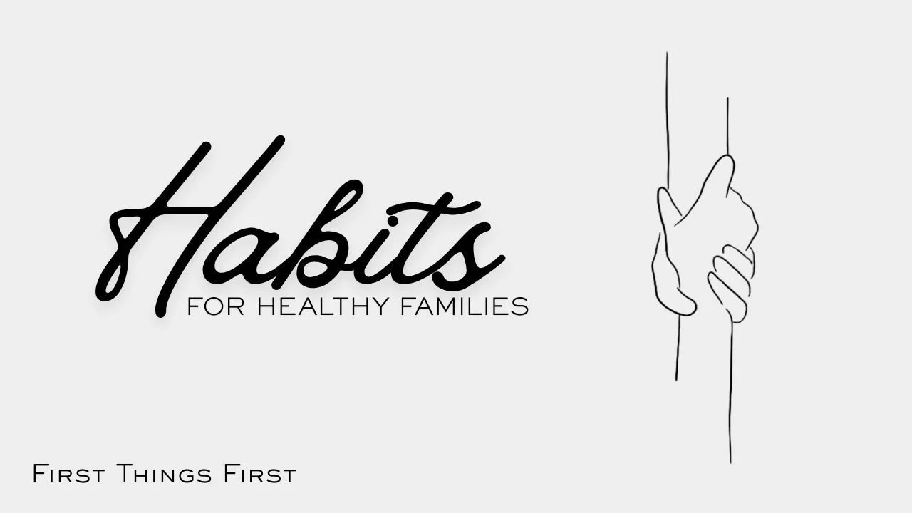 HABITS for Healthy Families - First Things First