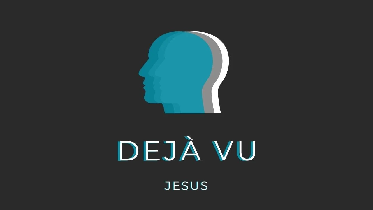 Dejá Vu - Jesus