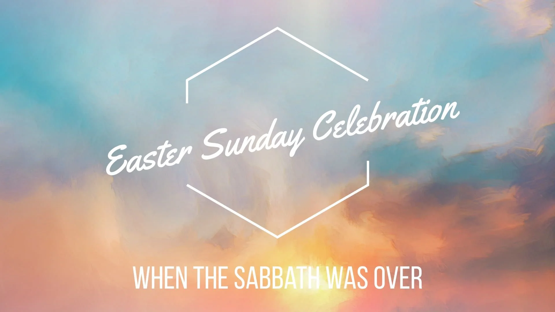 Easter Message - When the Sabbath Was Over