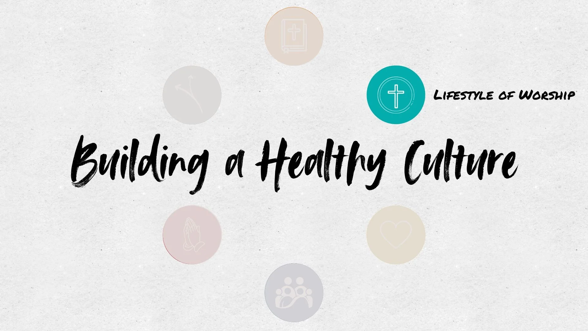 Building a Healthy Culture - Lifestyle of Worship