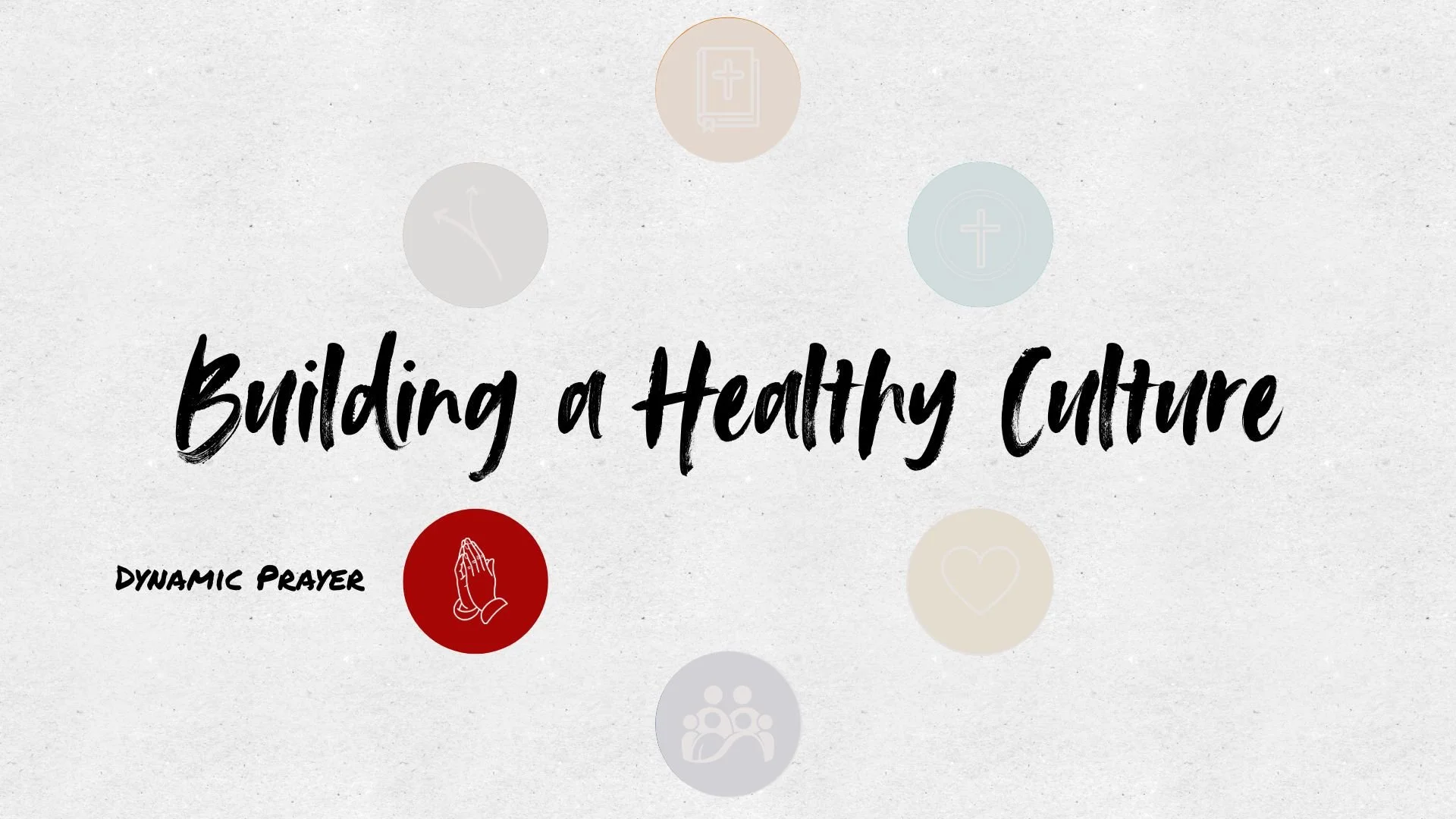 Building a Healthy Culture - Dynamic Prayer