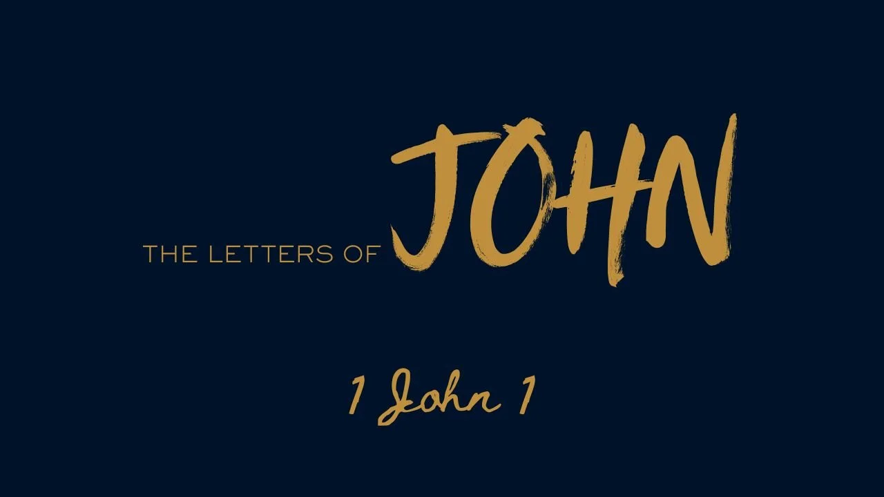 The Letters of John - 1 John 1