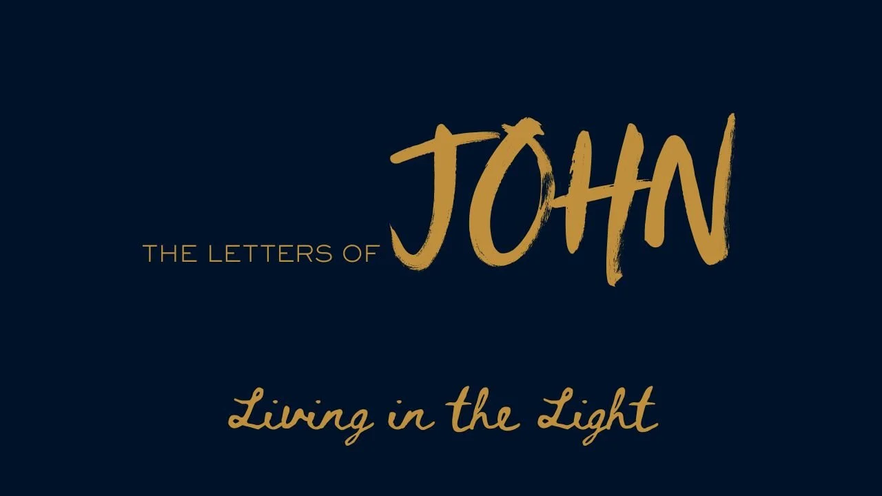 The Letters of John - Living in the Light