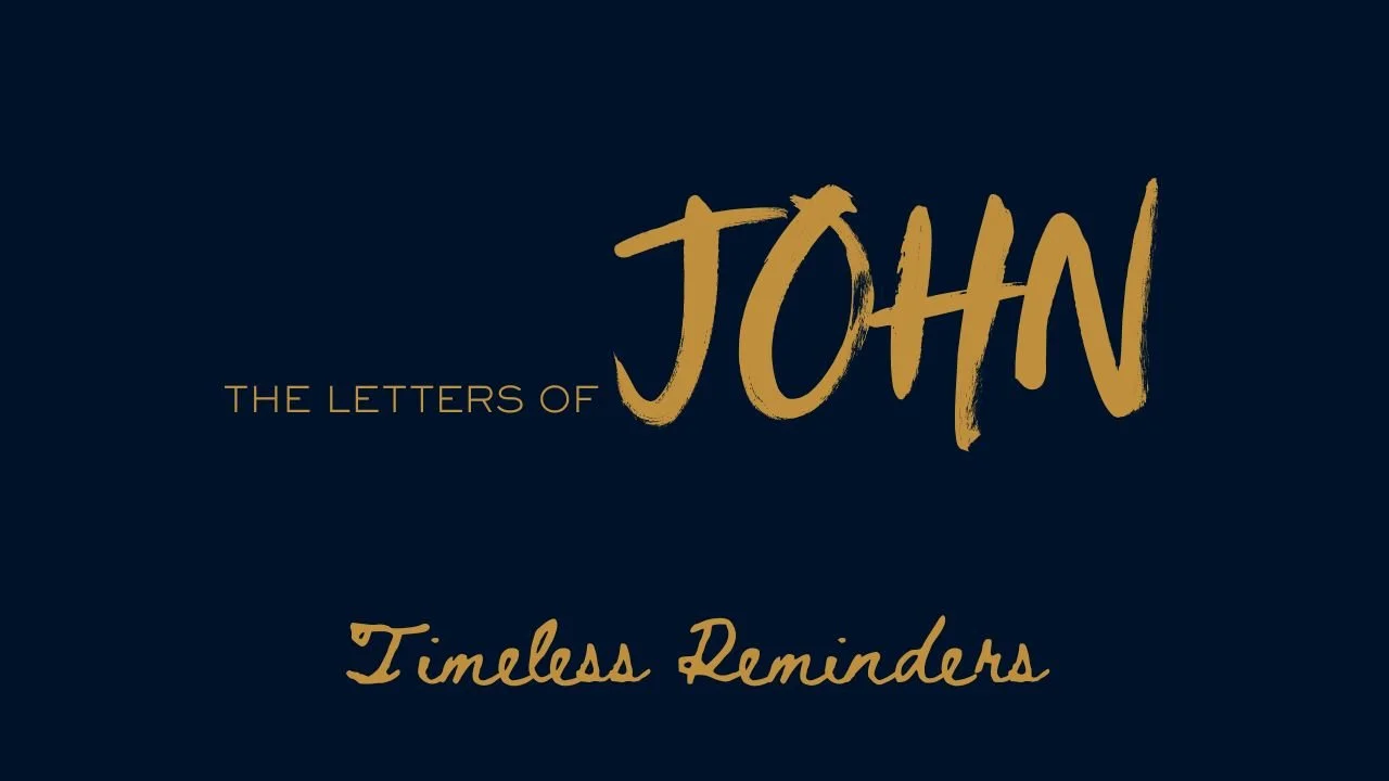 The Letters of John - Timeless Reminders