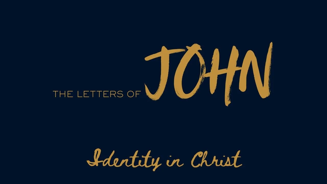 The Letters of John - Identity in Christ