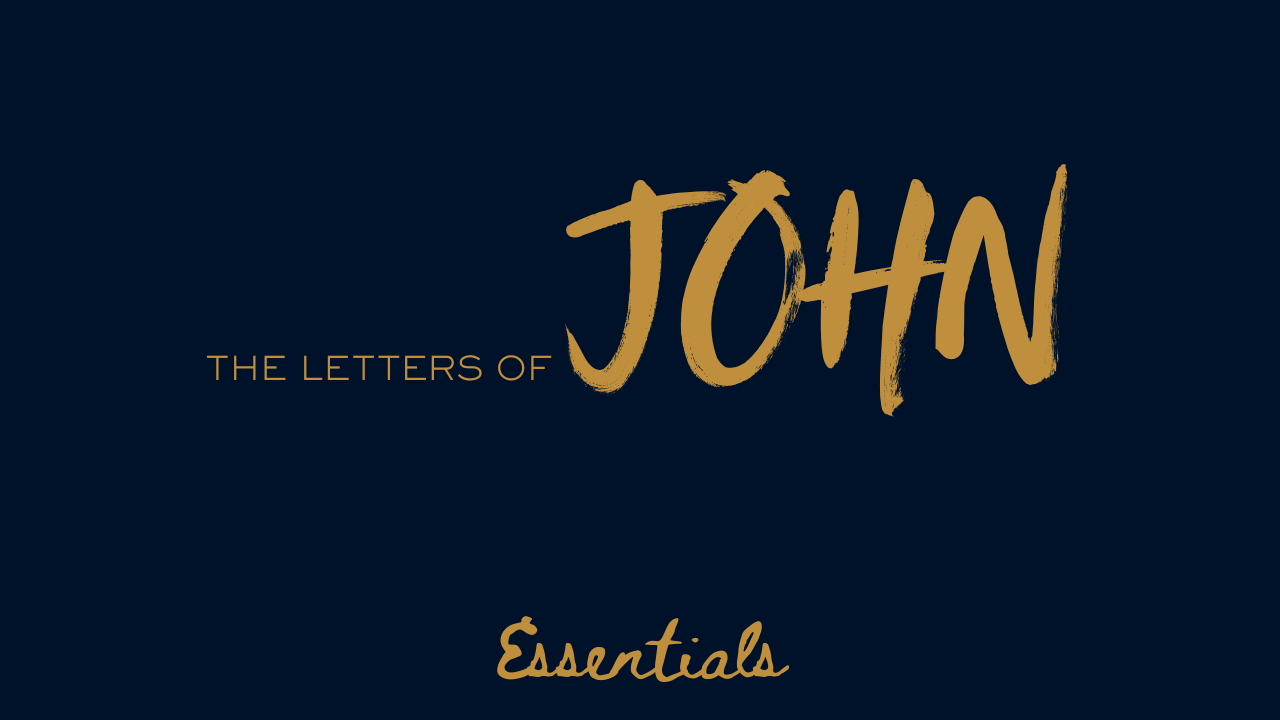 The Letters of John - Essentials