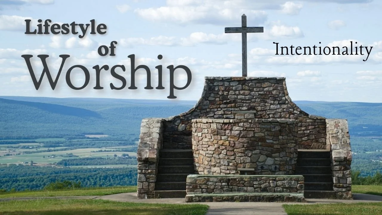 Lifestyle of Worship - Intentionality 