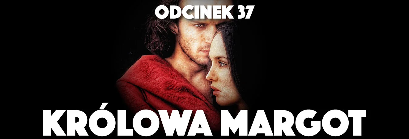 37. Królowa Margot - Patrice Chéreau