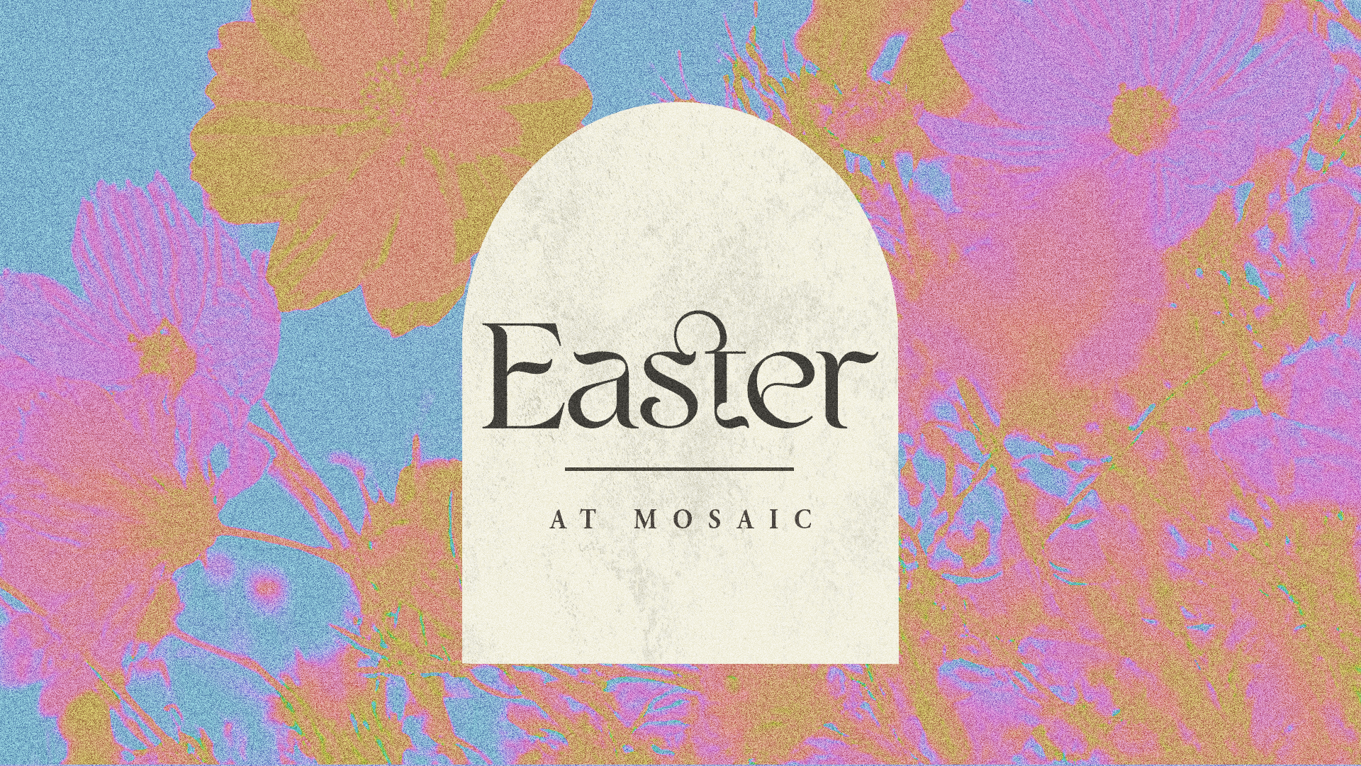 Easter at Mosaic