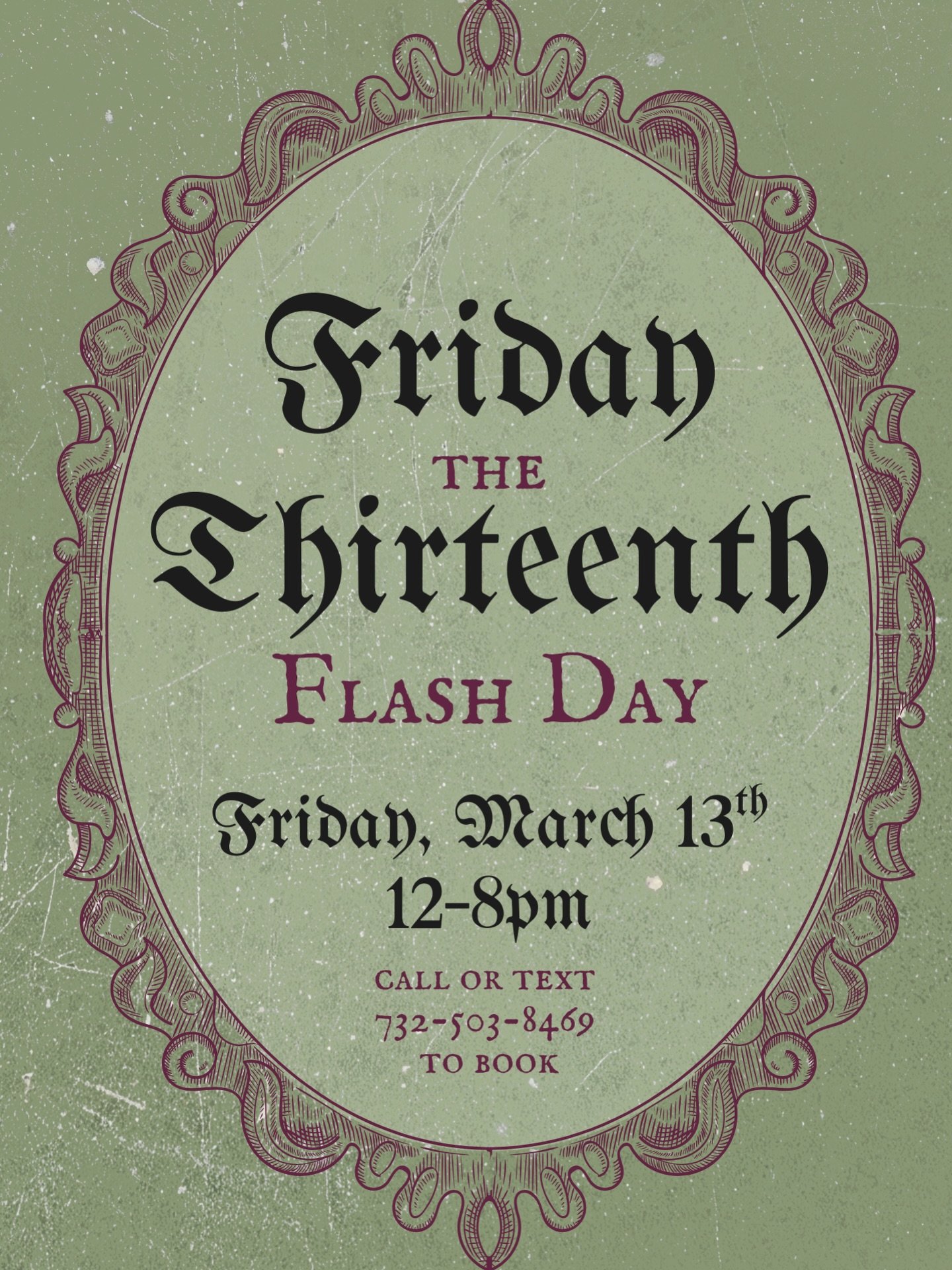 TWO WEEKS&mdash;We have another Friday the 13th! Same as last month, all flash is $50! All the same flash from last time plus some extra, so keep an eye out for some new flash 👀
All pieces are $50 on arms and legs only at 3&rdquo;
Spots are filling 
