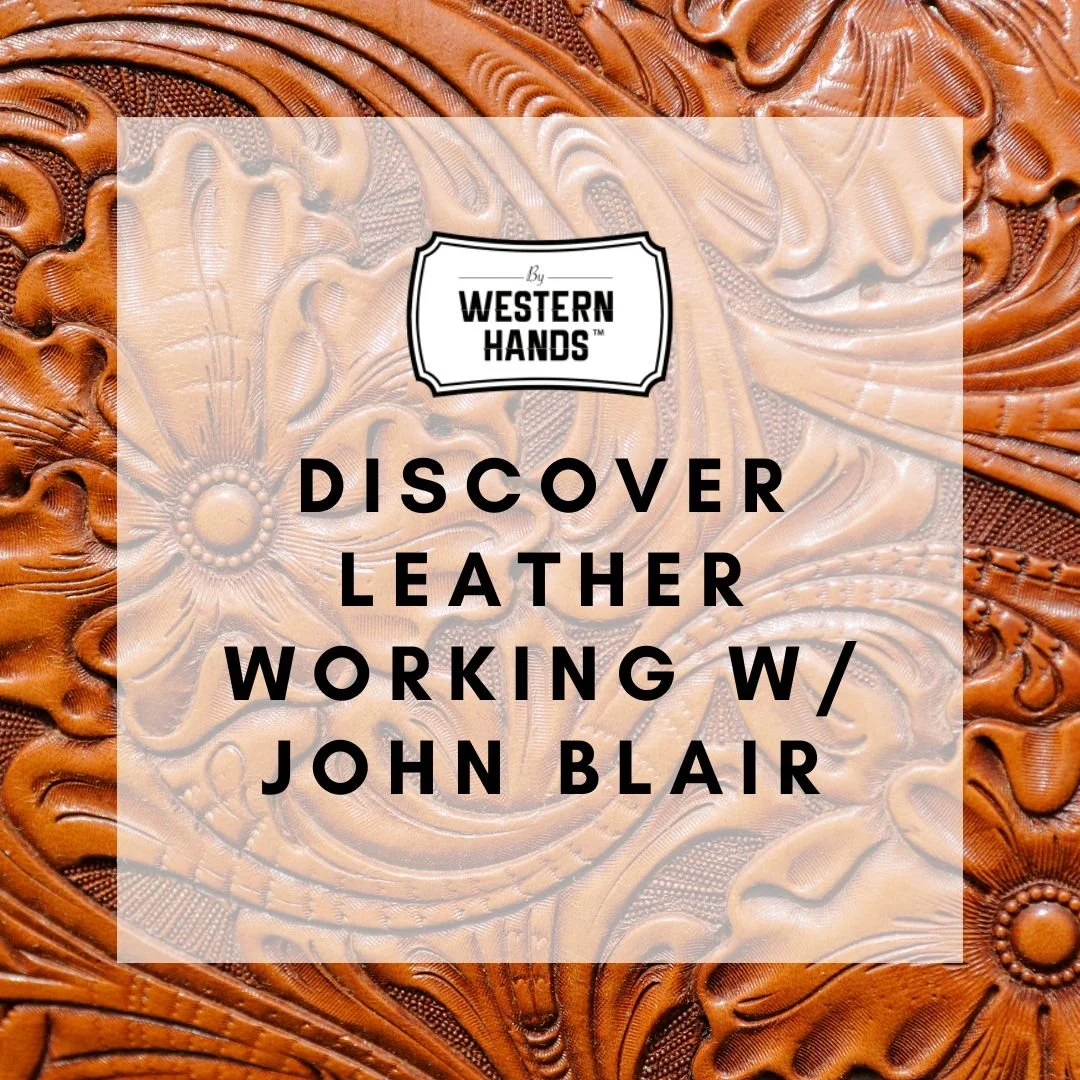 By Western Hands Workshop - Discover Leather Working