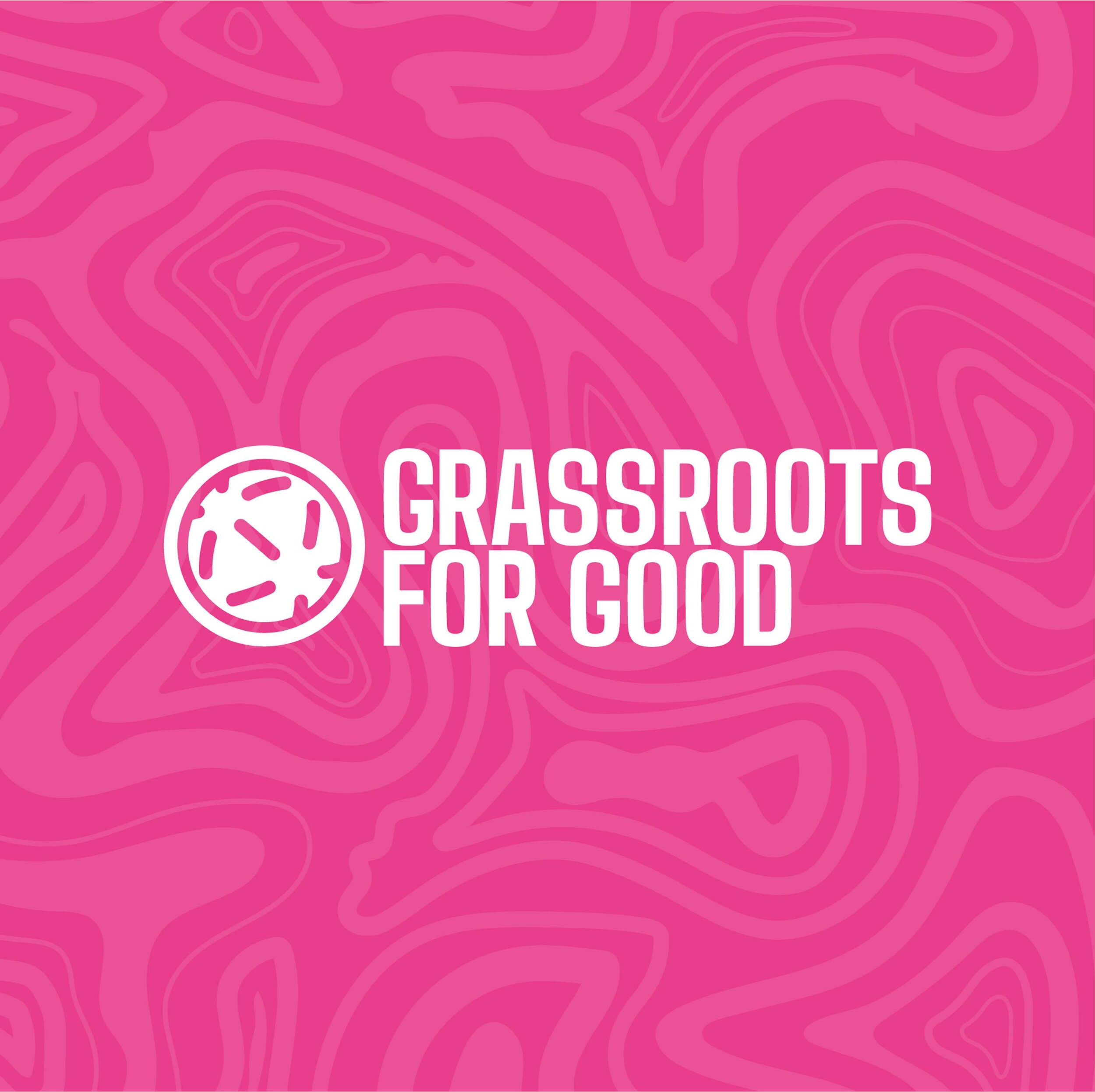 Grassroots for Good - Launch Roadshow