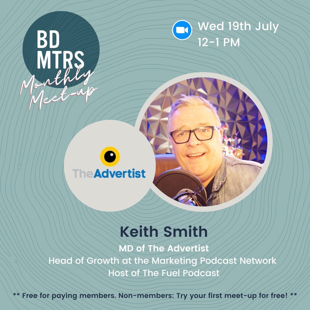 1 week to go before our next Monthly Meet-up! These are facilitated by our BD Experts and this month it's Keith Smith, Head of Growth at the Marketing Podcast Network, the host of The Fuel Podcast, and the MD of The Advertist!

Need advice on a big p