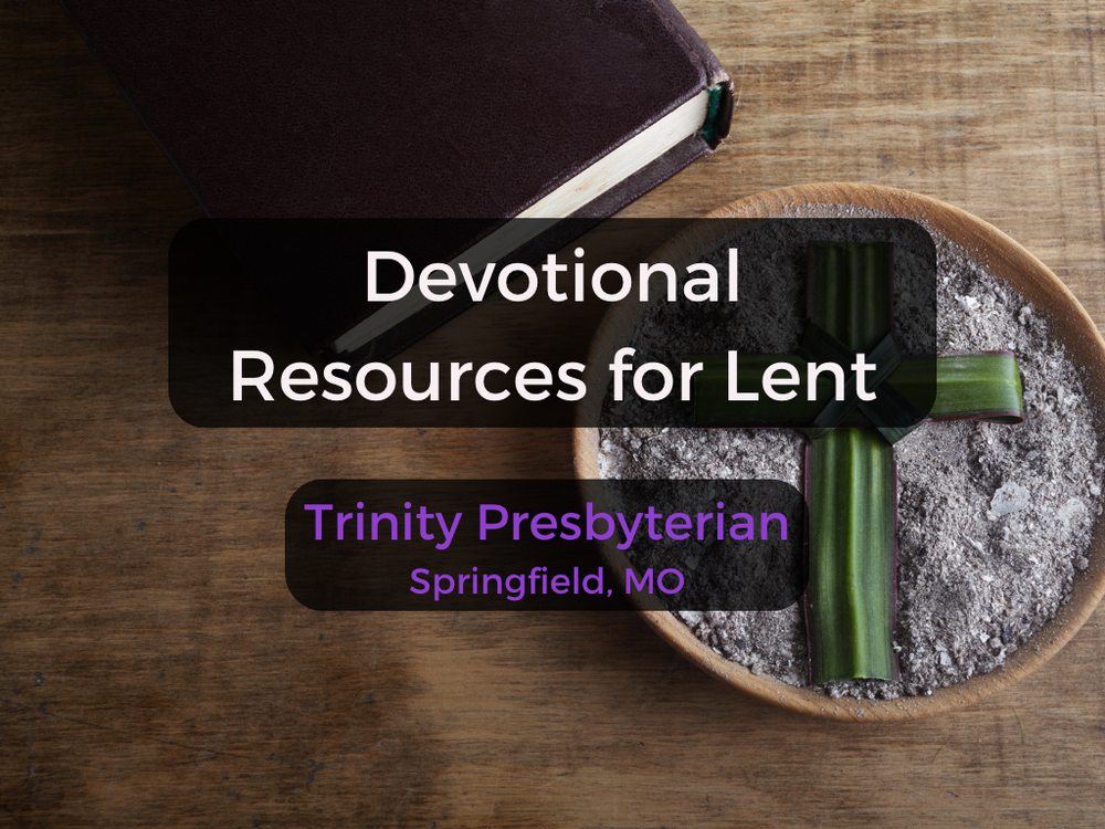 Lent 2023 Devotional Resources — Trinity Presbyterian Church