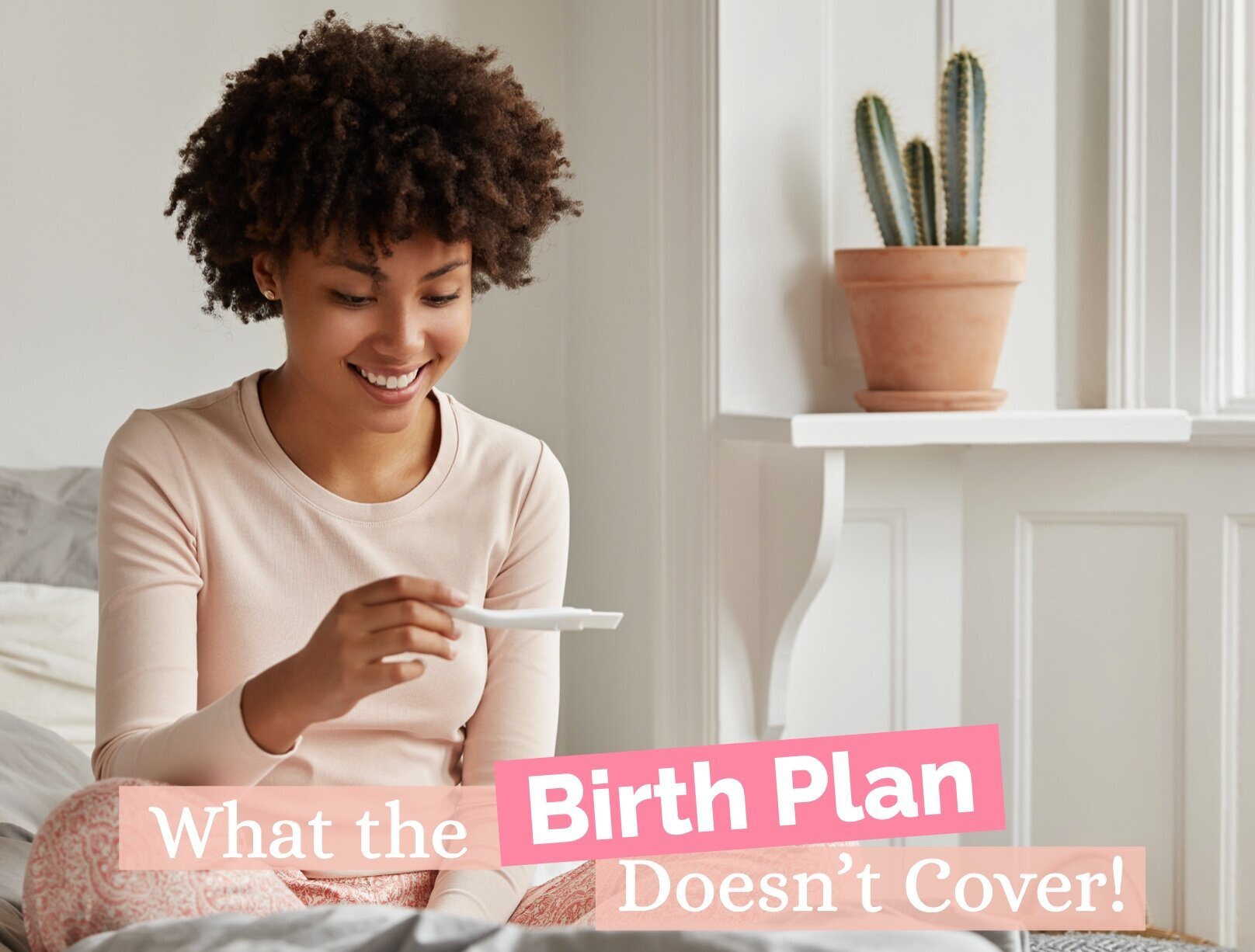 What the Birth Plan Doesn't Cover! 