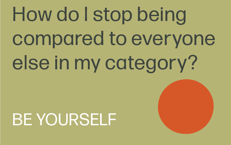How do I stop competing against everyone in my category?
