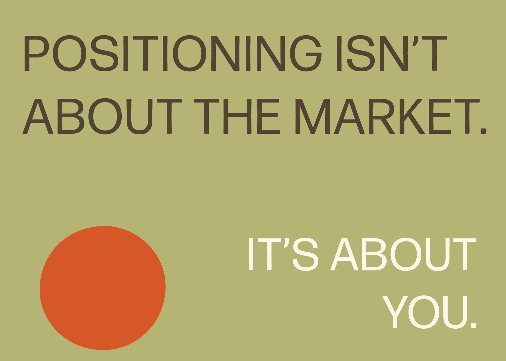 Positioning Isn’t About the Market—It’s About You