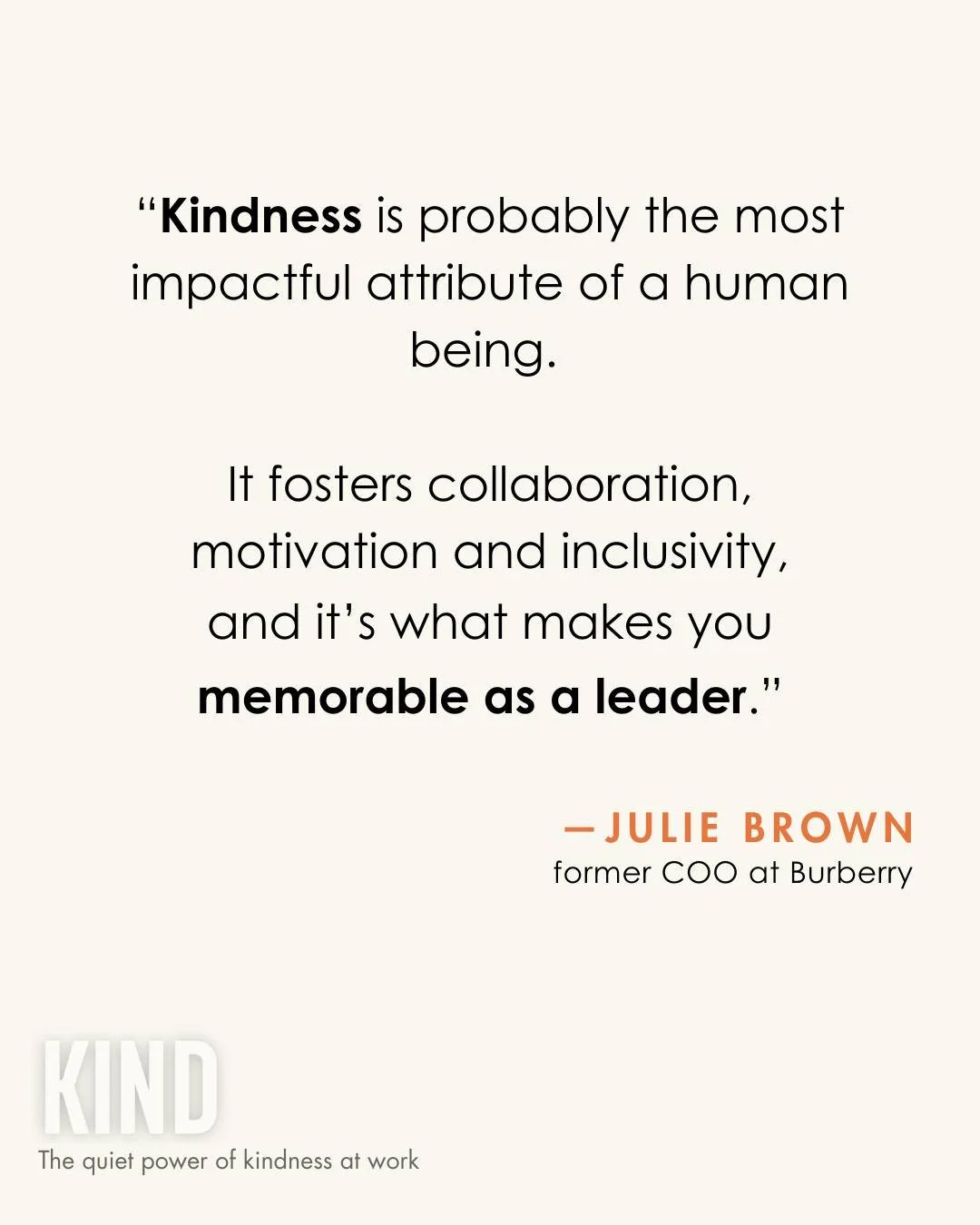 When people talk about &ldquo;high-impact leadership&rdquo;, the conversation usually jumps to strategy, metrics or presence.

It rarely starts with kindness, even though it should.

Julie Brown, former COO at Burberry, sums it up perfectly.

Kindnes