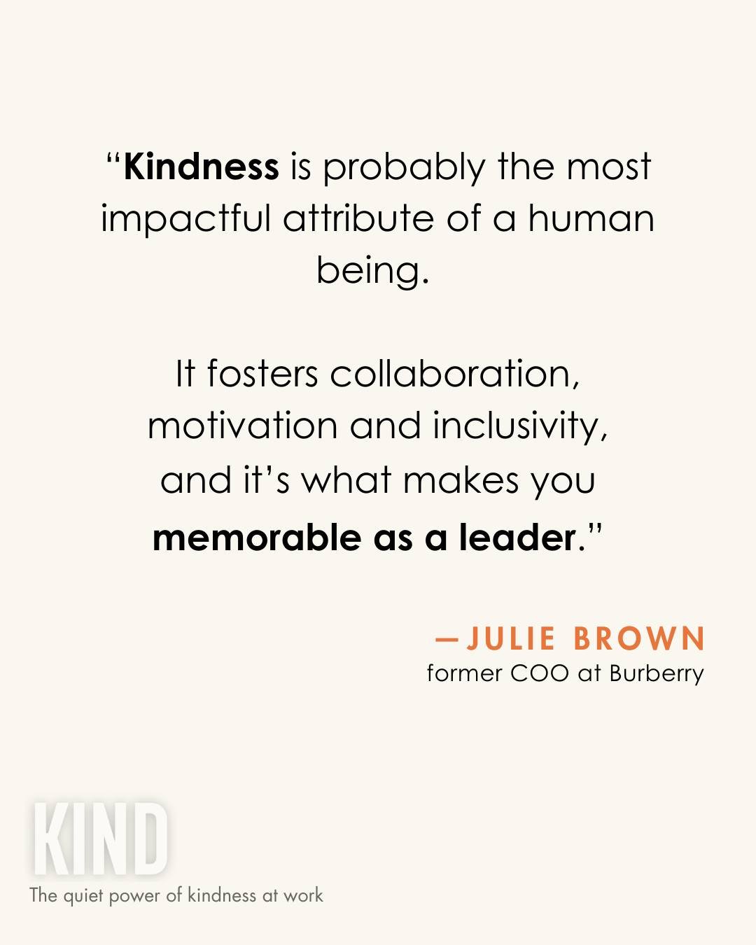 When people talk about &ldquo;high-impact leadership&rdquo;, the conversation usually jumps to strategy, metrics or presence.

It rarely starts with kindness, even though it should.

Julie Brown, former COO at Burberry, sums it up perfectly.

Kindnes