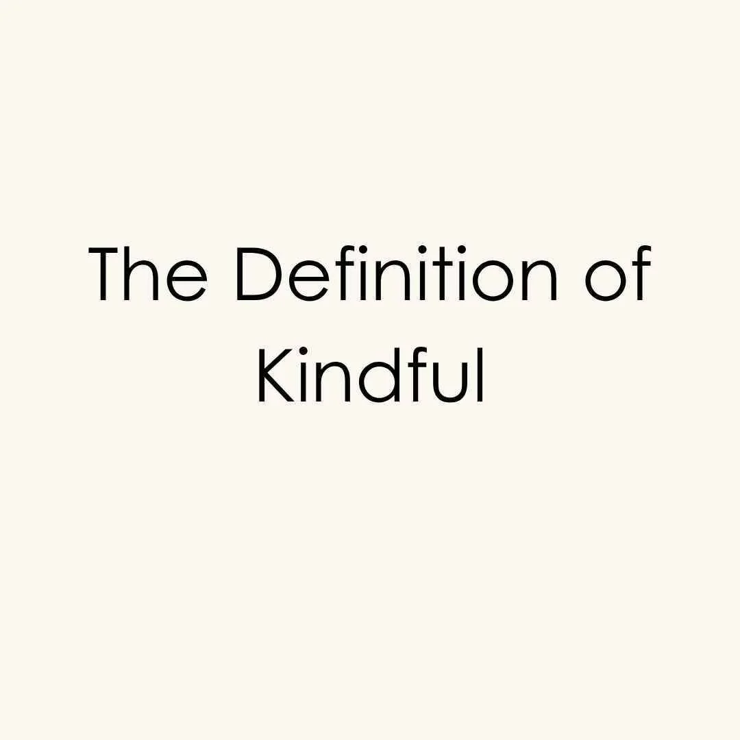 Kindful: Definition, Meaning and Origin