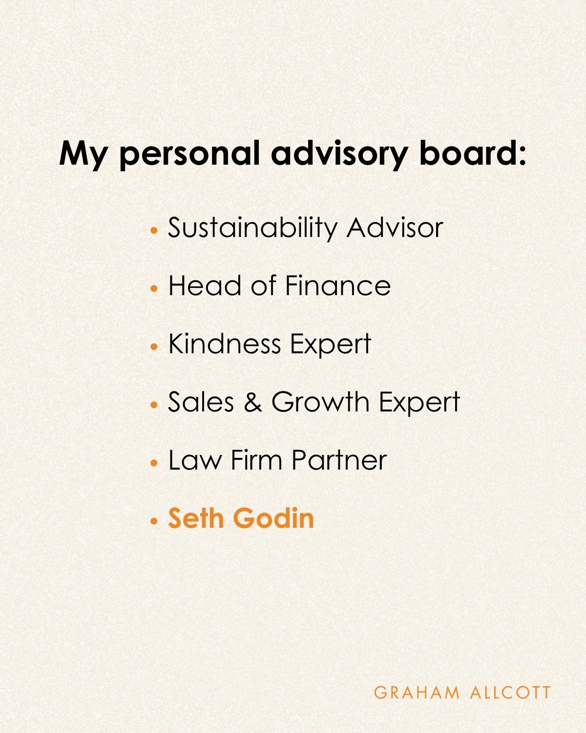 Stuck? Ask your personal advisory board...

For the past couple of years, I've had a personal board of advisors.

When I'm stuck or need inspiration, I convene the board. The wonderful thing is that unlike a regular board, I don't have to fly them al