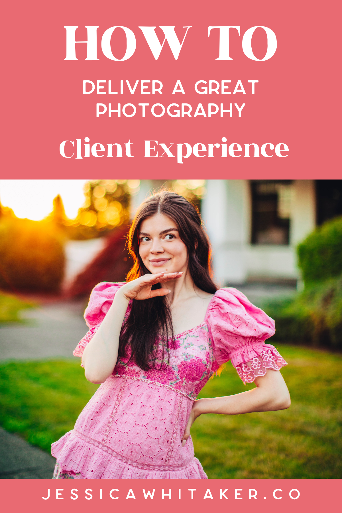 How to Deliver a Great Photography Client Experience — Jessica Whitaker