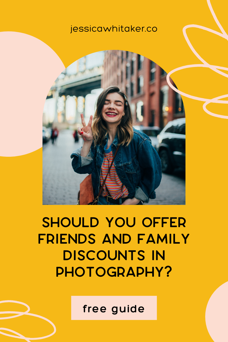 Should You Offer Friends and Family Discounts in Photography? — Jessica