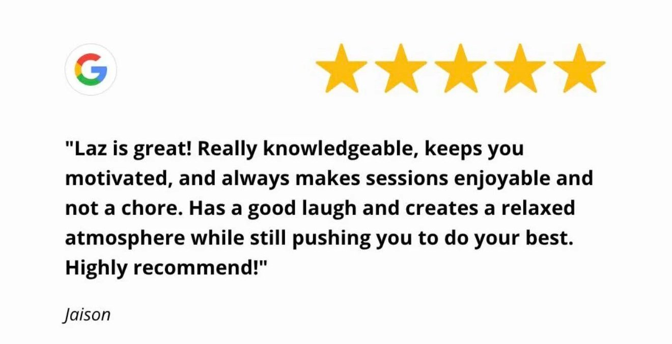 Google review with five stars and a positive customer testimonial praising Laz for being knowledgeable, motivating, fun, and relaxing.
