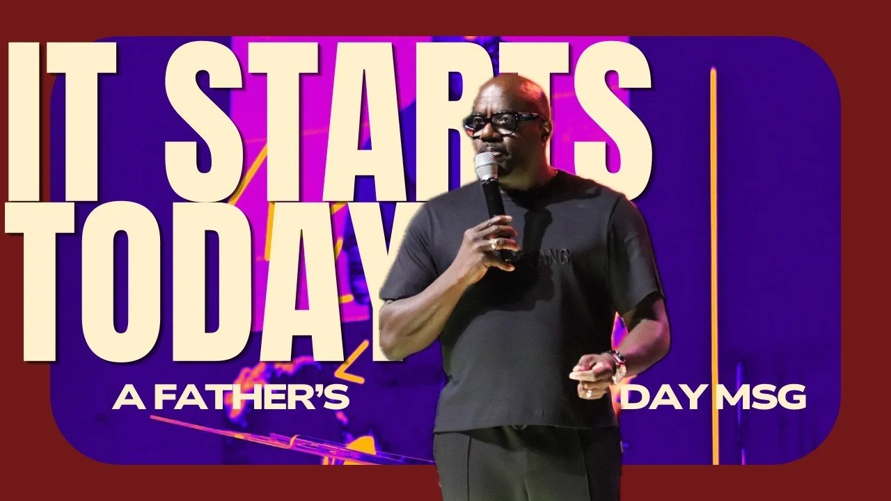 Father’s Day “It Starts Today”