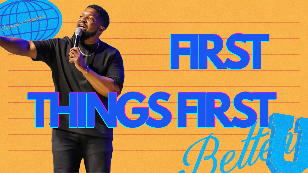 Better U “First Things First”