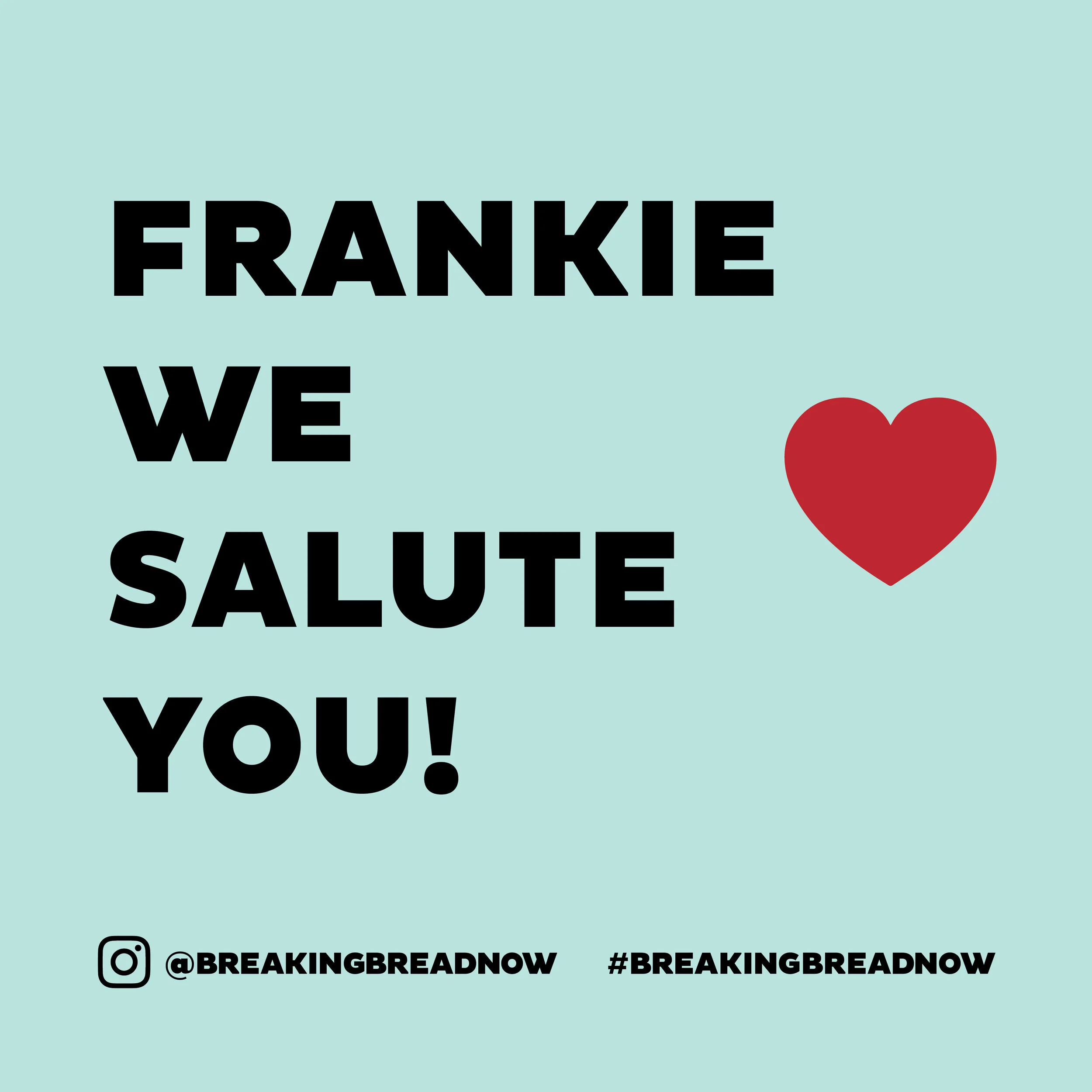 Frankie, we salute you