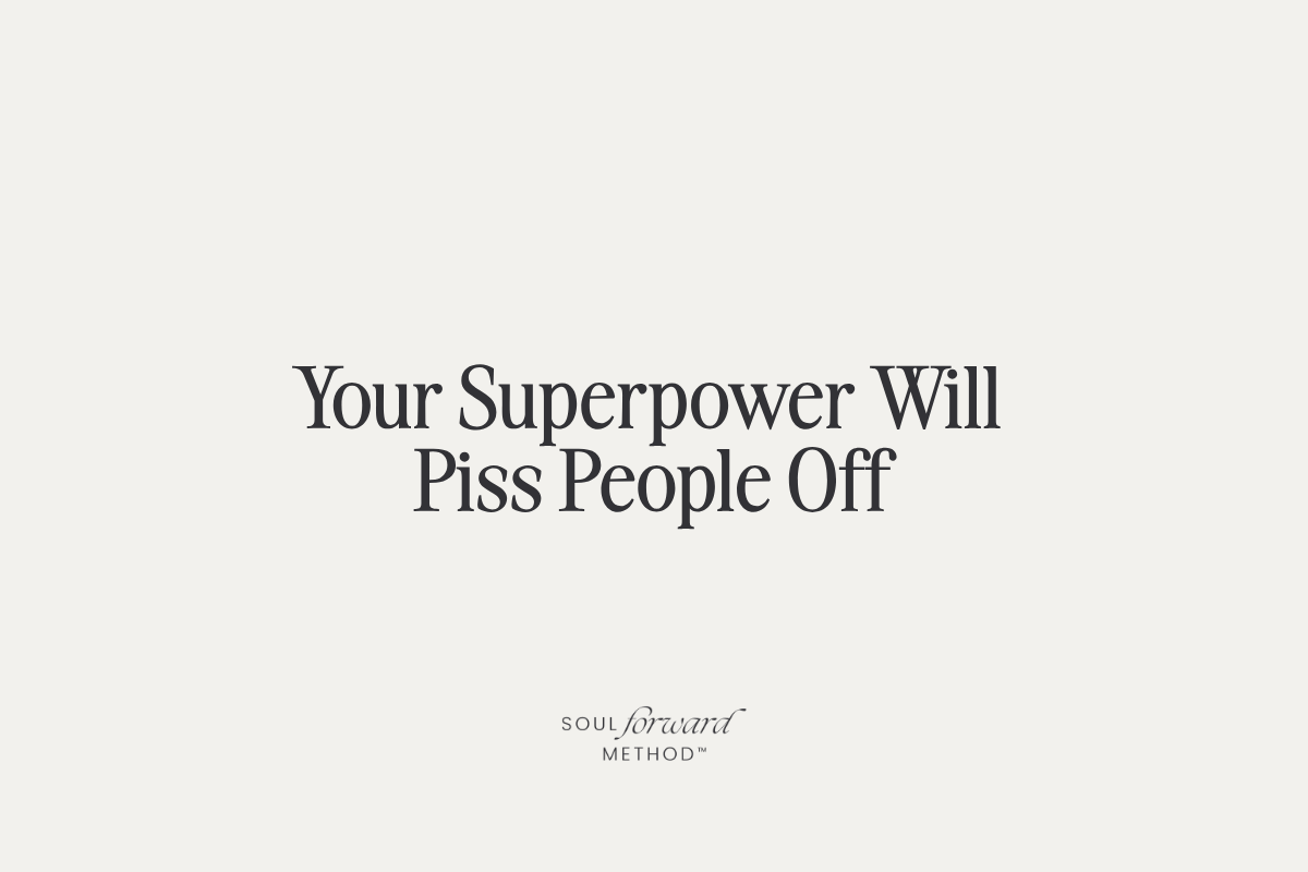 Your Superpower Will Piss People Off