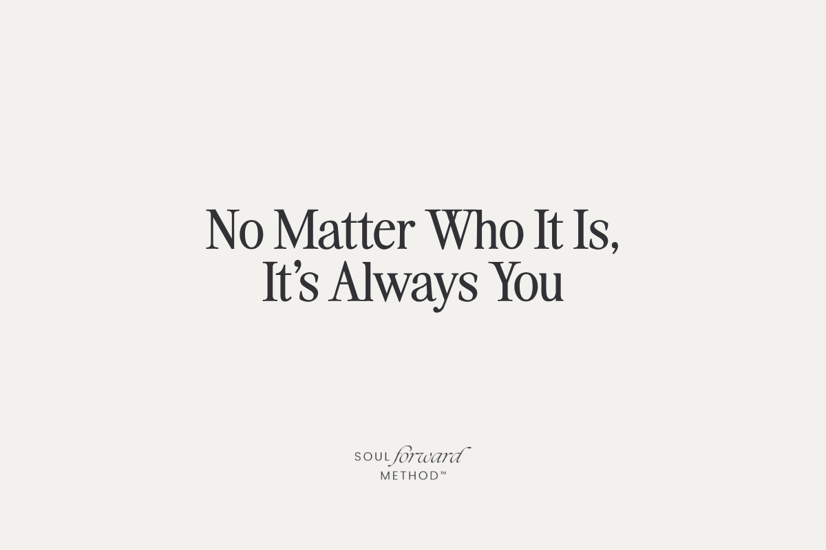No Matter Who It Is, It's Always You