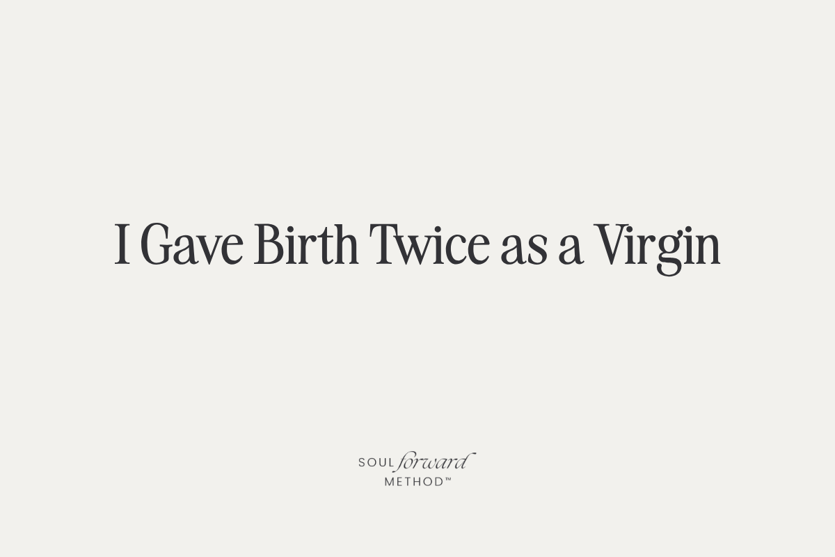 I Gave Birth Twice as a Virgin