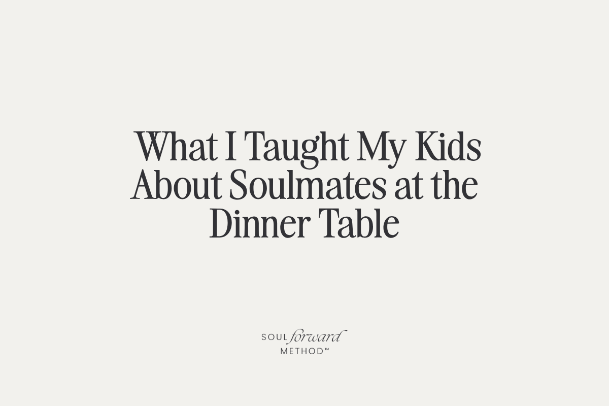 What I Taught My Kids About Soulmates at the Dinner Table