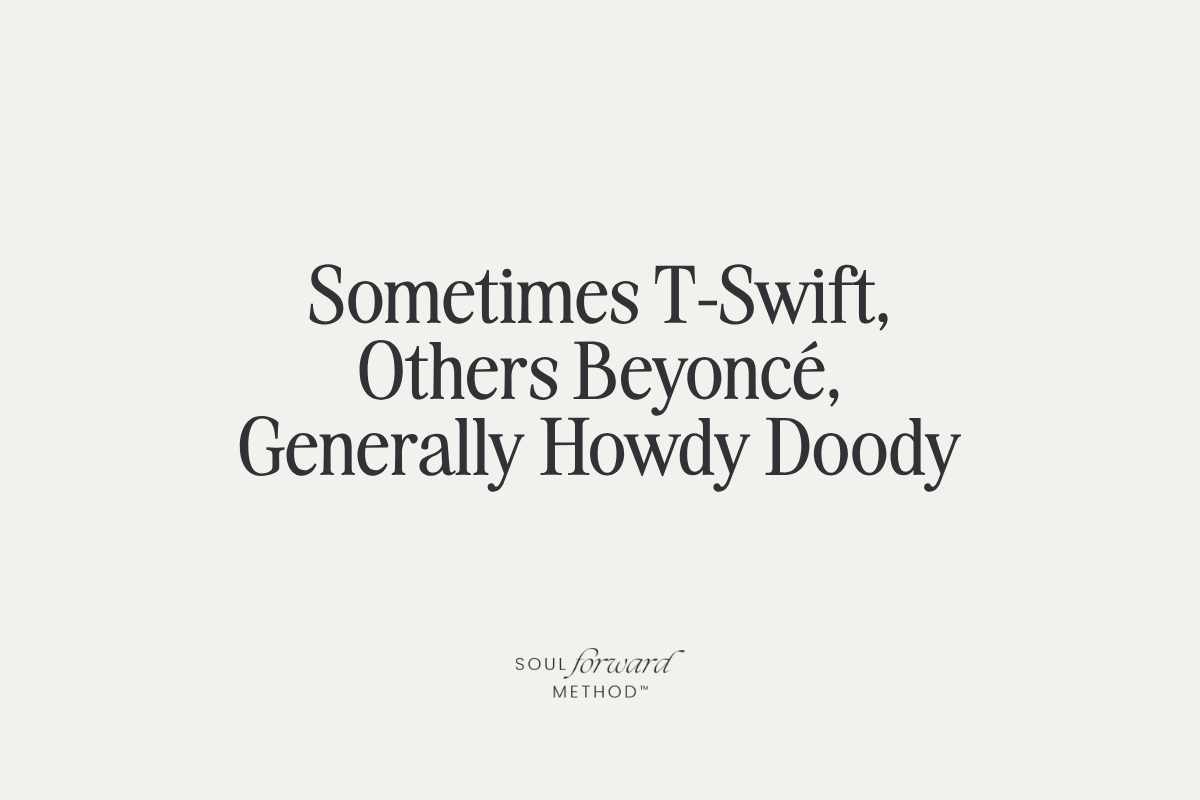 Sometimes T-Swift, Others Beyoncé, Generally Howdy Doody