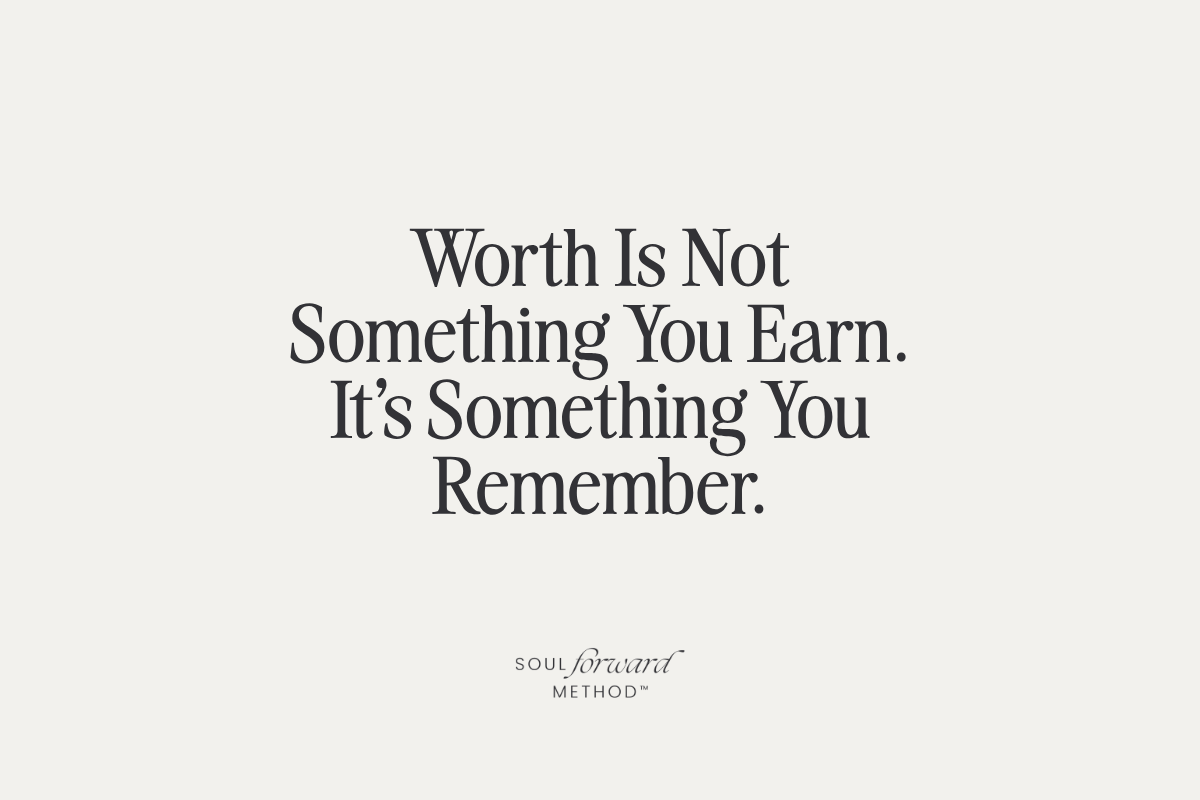 Worth Is Not Something You Earn. It's Something You Remember.
