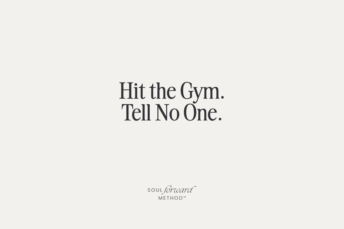 Hit the Gym. Tell No One.
