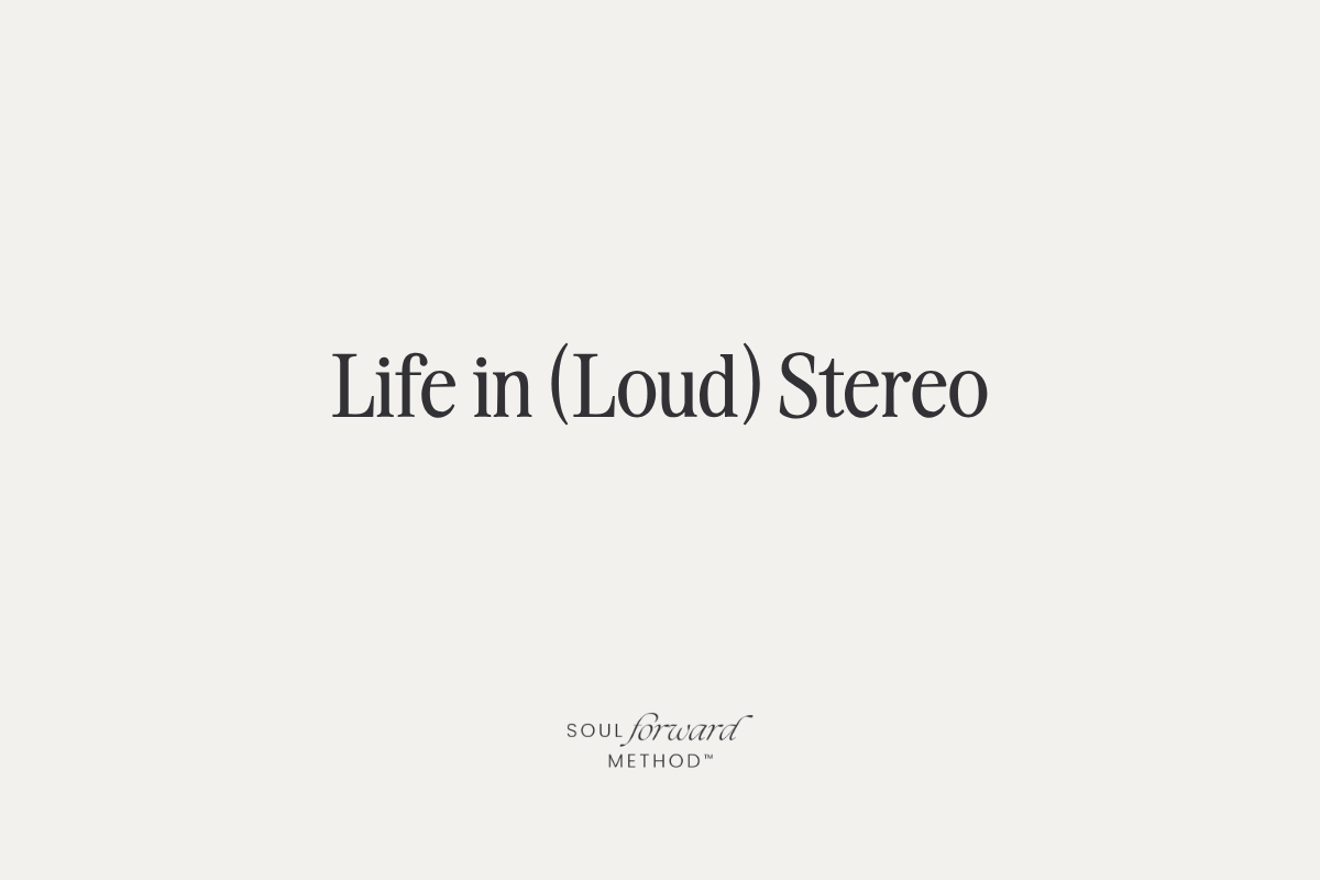 Life in (Loud) Stereo