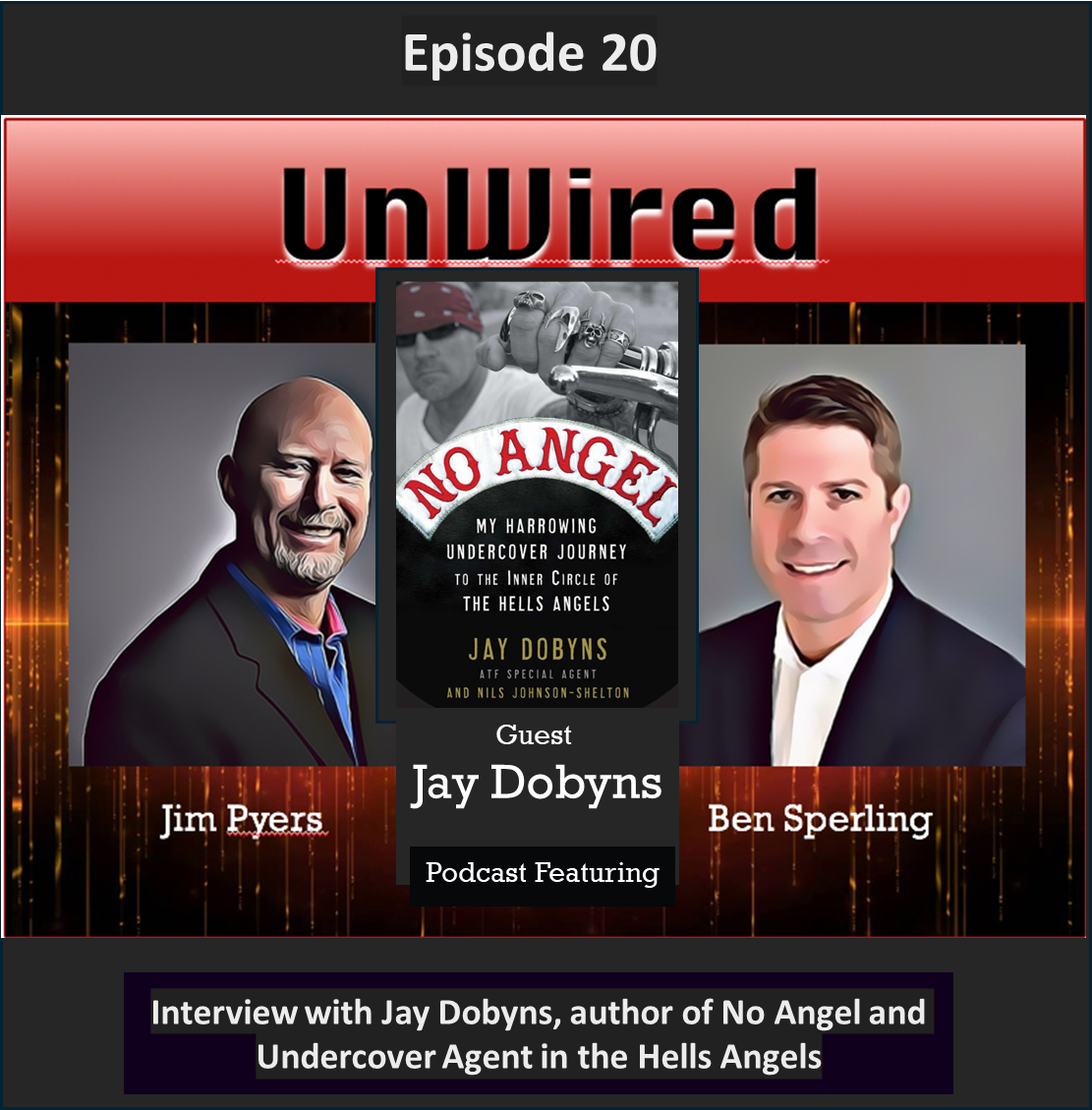 UnWired Episode 20: “Jay Dobyns (“No Angel”)”