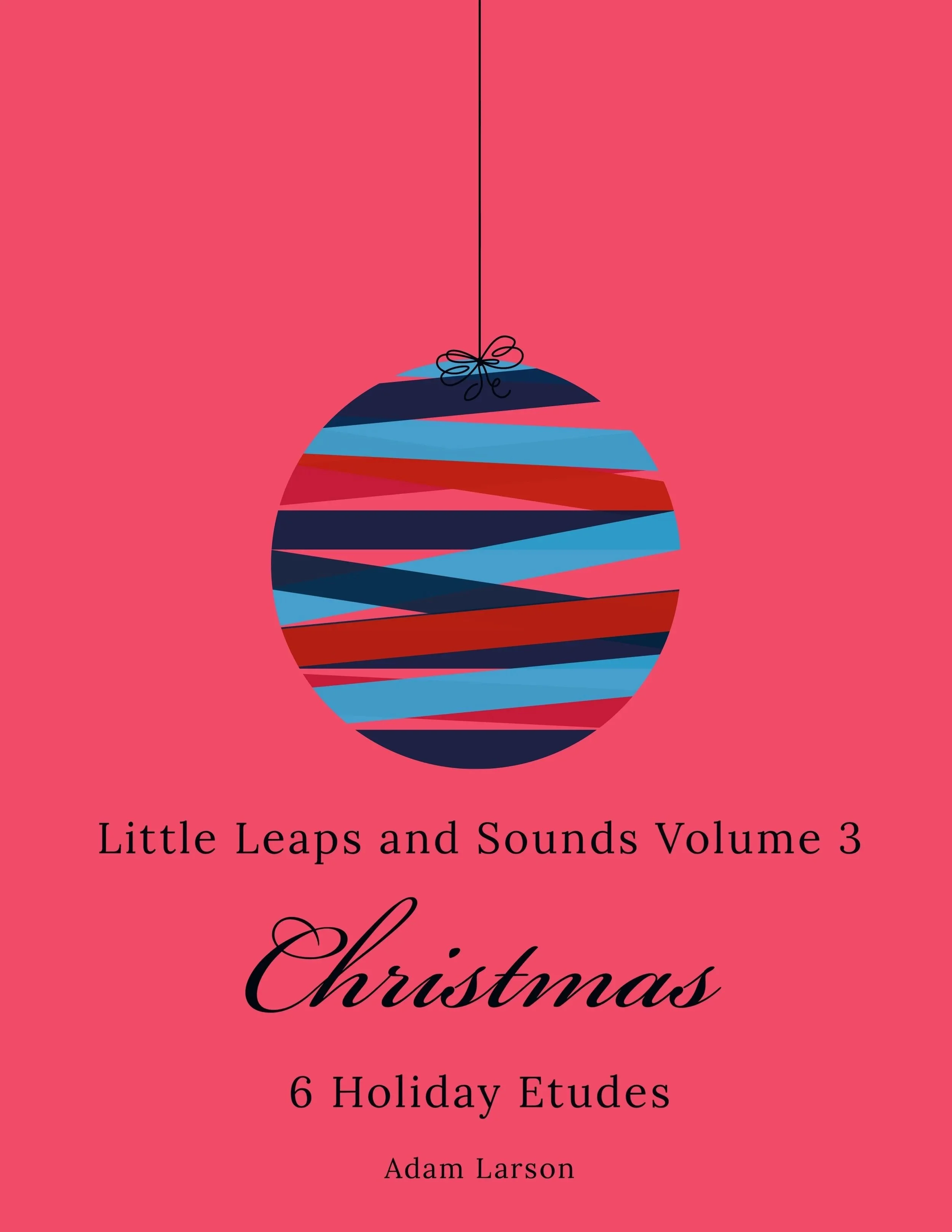 Little Leaps and Sounds Christmas Etudes VOLUME 3