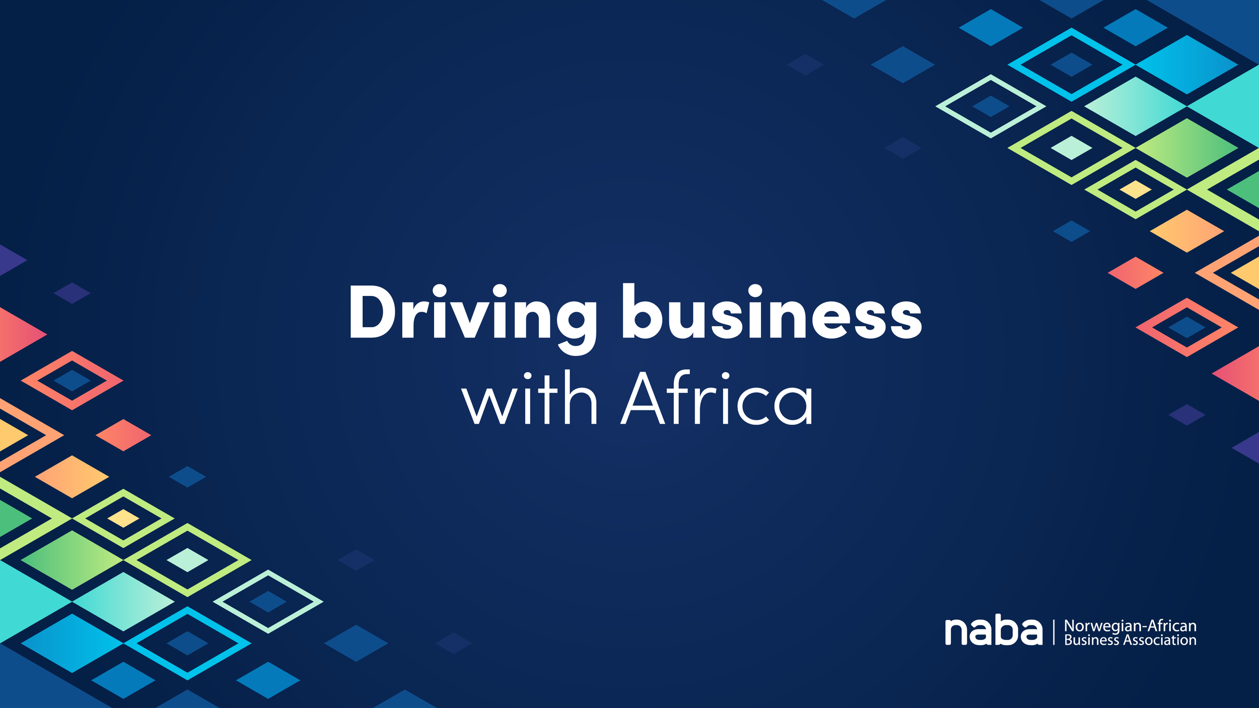 A dark blue background with multicolored geometric patterns in the corners. White text in the center reads 'Driving business with Africa.' The logo of the Norwegian-African Business Association (naba) appears at the bottom right.