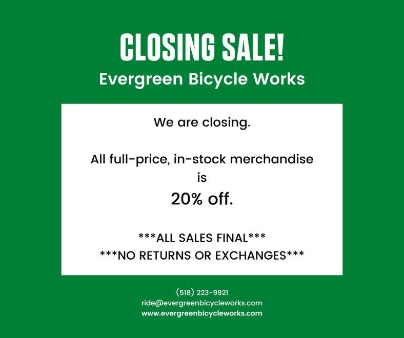 We are closing. All in-stock, full-price merchandise is 20% off. Come grab a deal and help us finish things off on a good note. Rental bikes, shop equipment, and other miscellaneous items will be out for sale as we make room, so stop in regularly!