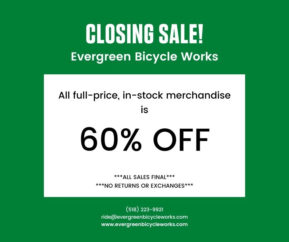 This is it - our last weekend. All full-price, in-stock items are 60% off. There are still rental bikes available for $500 each.

There&rsquo;s a chance we may not open Sunday due to the incoming storm, so if you&rsquo;re planning to stop in again be