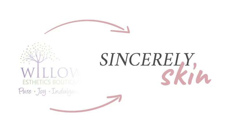 Willow Esthetics Boutique has become Sincerely, Skin!