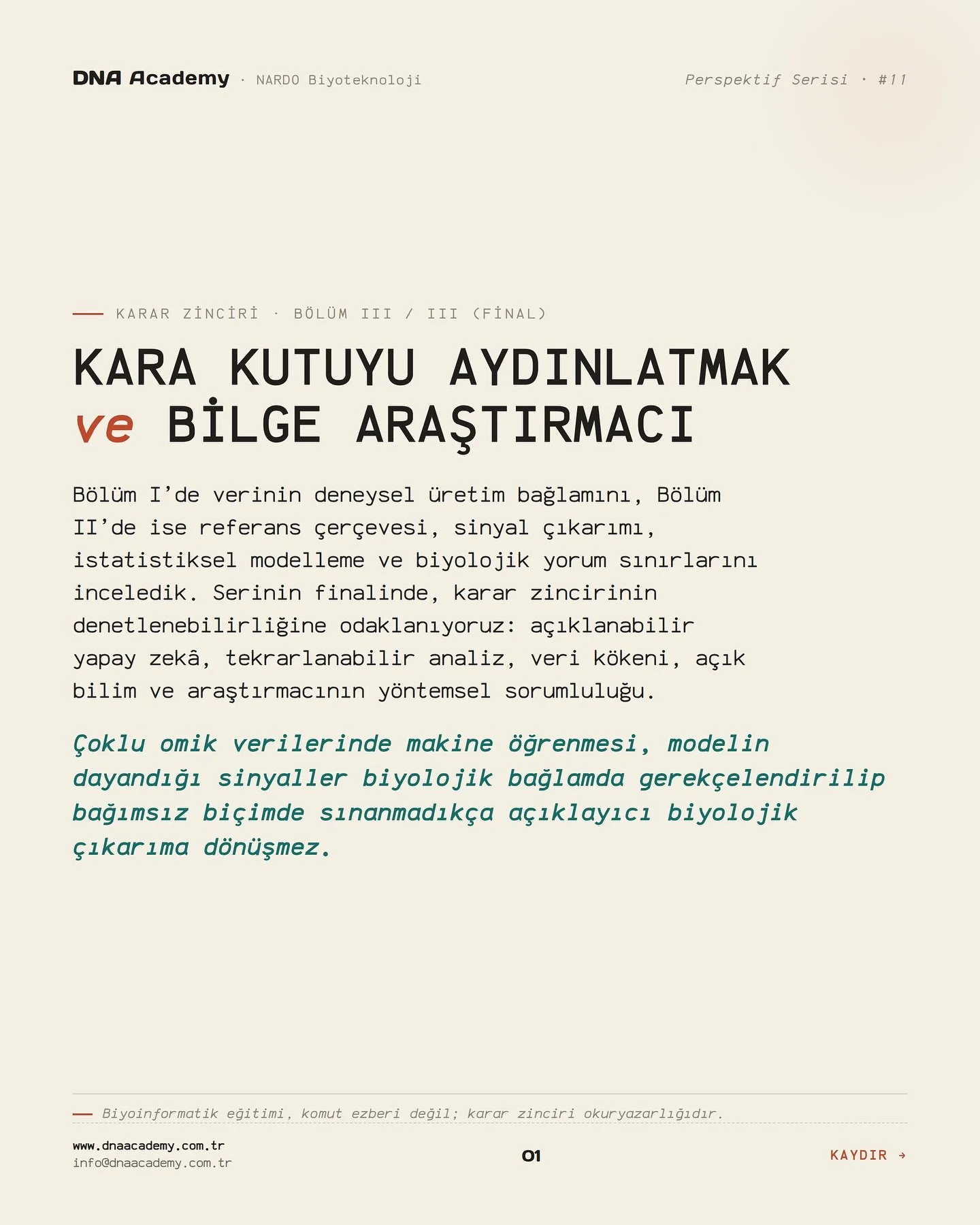 Karar Zinciri &middot; B&ouml;l&uuml;m III
Kara Kutuyu Aydınlatmak ve Bilge Araştırmacı

Biyoinformatik yalnızca veri analizi değildir.

Bir FASTQ dosyasından, bir varyant tablosundan, bir mikrobiyom profilinden ya da bir makine &ouml;ğrenmesi &ccedi