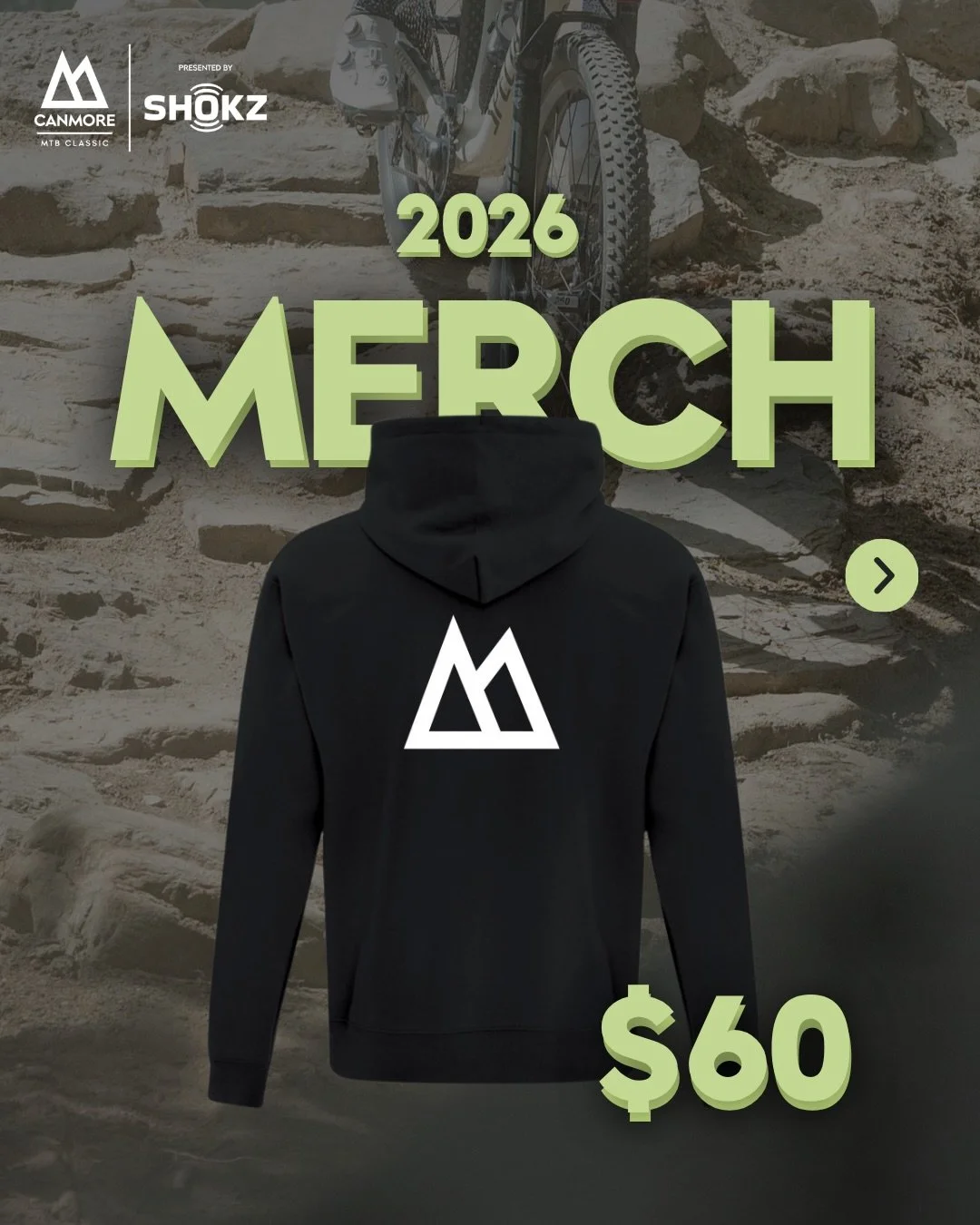 2026 Canmore MTB Classic p/b Shokz merchandise is here!&nbsp;

Pre-purchase your merch online during registration and have your gear ready for race day!&nbsp;

2026 Merchandise:
T-Shirts &mdash; $25 Socks &mdash; $20 Hoodies &mdash; $60

We&rsquo;ll 
