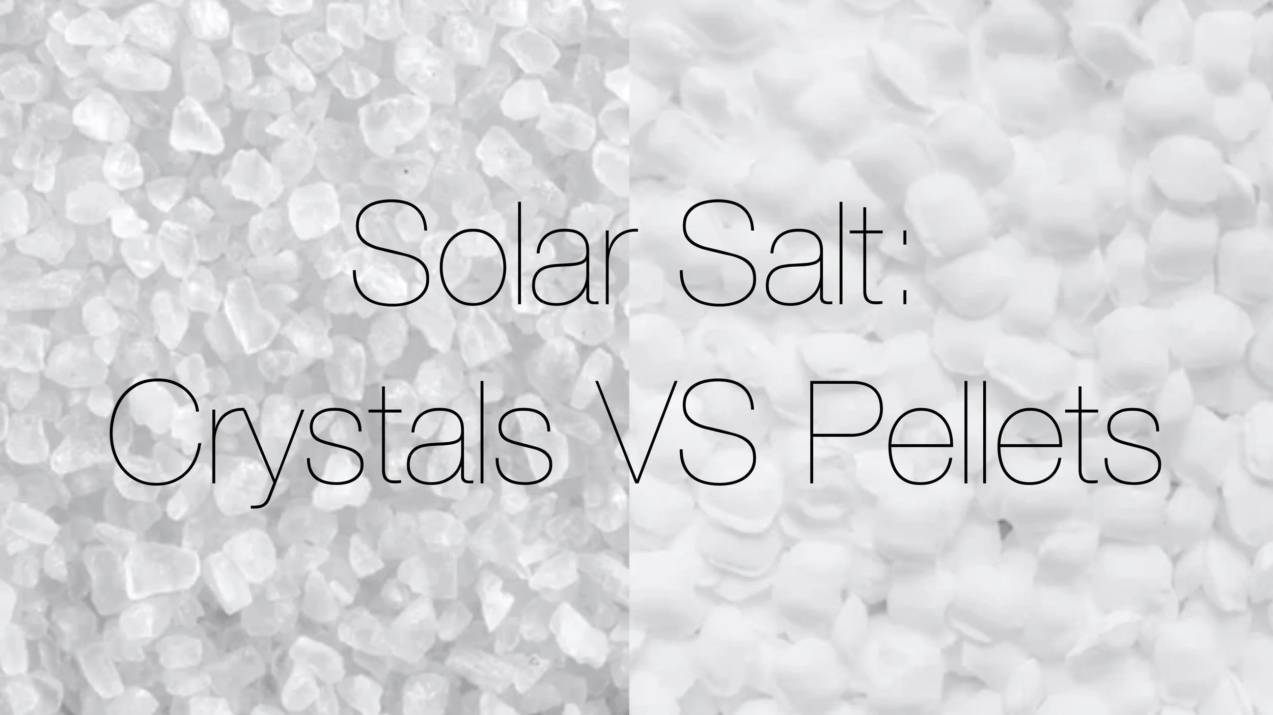 Solar Salt Crystals vs. Pellets SaltCo
