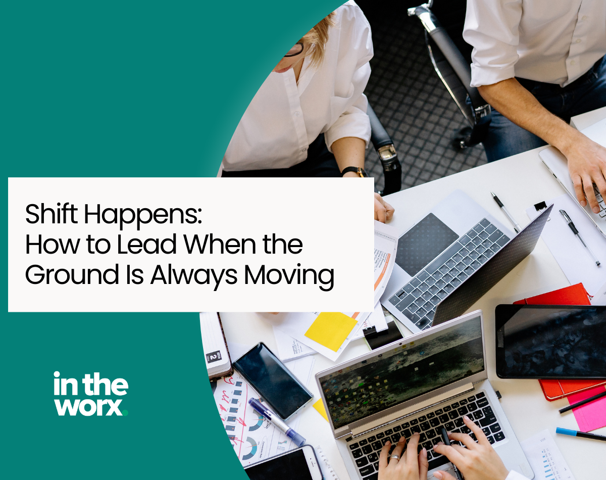 Shift Happens: How to Lead When the Ground Is Always Moving