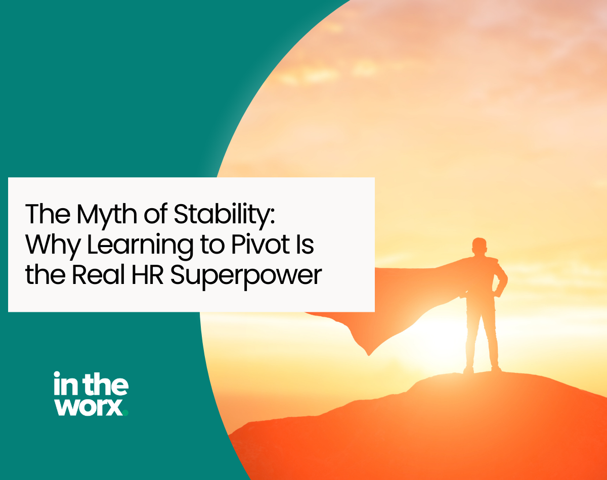 The Myth of Stability: Why Learning to Pivot Is the Real HR Superpower